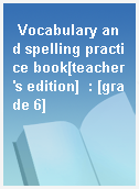Vocabulary and spelling practice book[teacher