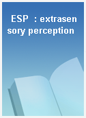 ESP  : extrasensory perception