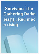 Survivors: The Gathering Darkness(4) : Red moon rising