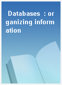 Databases  : organizing information