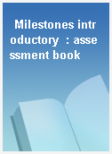 Milestones introductory  : assessment book