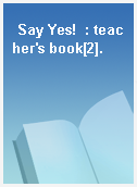 Say Yes!  : teacher