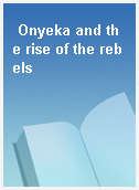 Onyeka and the rise of the rebels