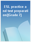 ESL practice and test preparation|[Grade 7]