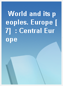 World and its peoples. Europe [7]  : Central Europe