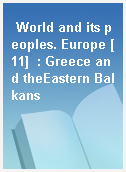 World and its peoples. Europe [11]  : Greece and theEastern Balkans
