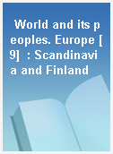 World and its peoples. Europe [9]  : Scandinavia and Finland