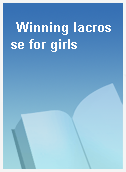 Winning lacrosse for girls