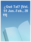 ¿Qué Tal? [Vol. 51 Jan.-Feb., 2019]