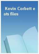 Kevin Corbett eats flies