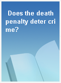 Does the death penalty deter crime?