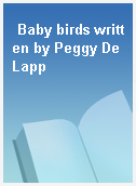 Baby birds written by Peggy DeLapp