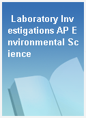 Laboratory Investigations AP Environmental Science