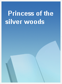 Princess of the silver woods