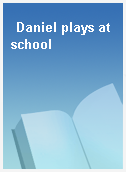 Daniel plays at school
