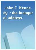 John F. Kennedy  : the inaugural address