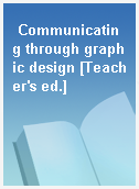 Communicating through graphic design [Teacher