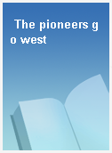 The pioneers go west