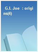 G.I. Joe  : origins(4)