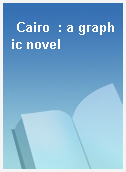 Cairo  : a graphic novel