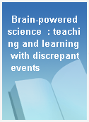 Brain-powered science  : teaching and learning with discrepant events