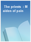 The priests  : Maiden of pain