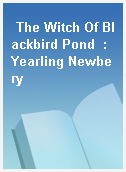 The Witch Of Blackbird Pond  : Yearling Newbery