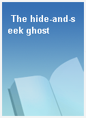 The hide-and-seek ghost