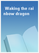 Waking the rainbow dragon