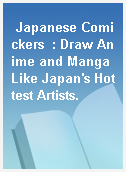 Japanese Comickers  : Draw Anime and Manga Like Japan