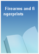 Firearms and fingerprints