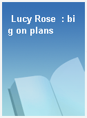 Lucy Rose  : big on plans