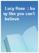 Lucy Rose  : busy like you can
