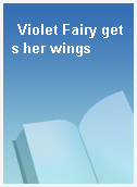 Violet Fairy gets her wings