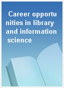 Career opportunities in library and information science