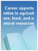 Career opportunities in agriculture, food, and natural resources