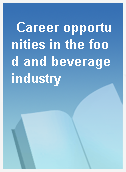 Career opportunities in the food and beverage industry