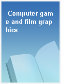 Computer game and film graphics