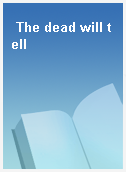The dead will tell