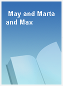 May and Marta and Max