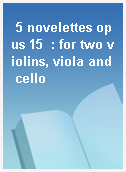 5 novelettes opus 15  : for two violins, viola and cello