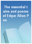 The essential tales and poems of Edgar Allan Poe