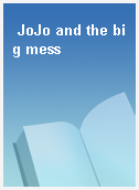 JoJo and the big mess