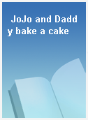JoJo and Daddy bake a cake