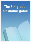 The 6th grade nickname game