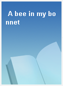 A bee in my bonnet