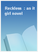 Reckless  : an it girl novel