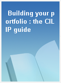 Building your portfolio : the CILIP guide
