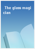The glass magician