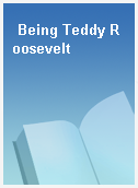 Being Teddy Roosevelt